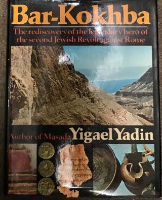 Bar - Kokhba: The Rediscovery Of The Legendary Hero By Yigael Yadin