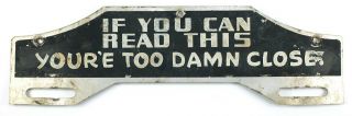 Vintage Automobile License Plate Topper 1940s 1950s - Humorous Tailgating