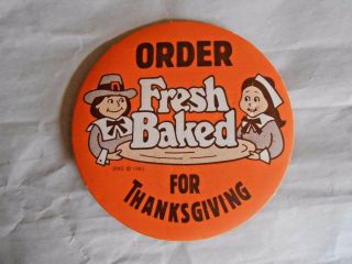 Vintage 1983 Order Fresh Baked For Thanksgiving Advertising Pinback Button