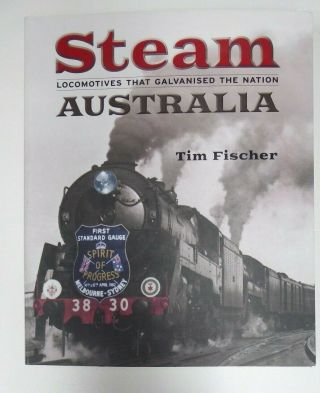Steam Locomotives That Galvanised Australia Tim Fischer Reference Photo Book