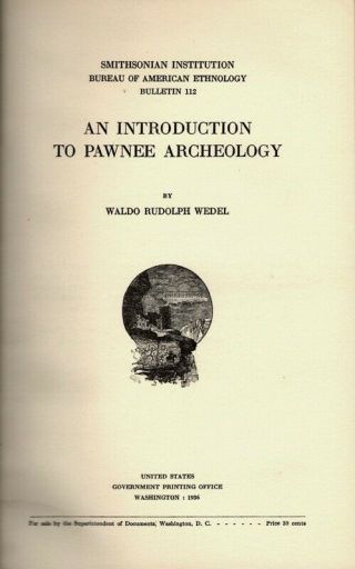 An Introduction To Pawnee Archology By Waldo Wedel,  Smithsonian,  1936
