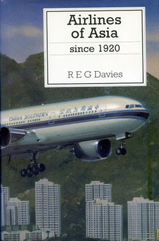 Airlines Of Asia Since 1920 - R E G Davies