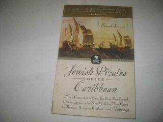 Jewish Pirates Of The Caribbean: How A Generation Of Swashbuckling Jews Carved O