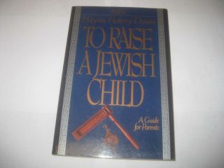 To Raise A Jewish Child A Guide For Parents Book By Hayim Halevy Donin