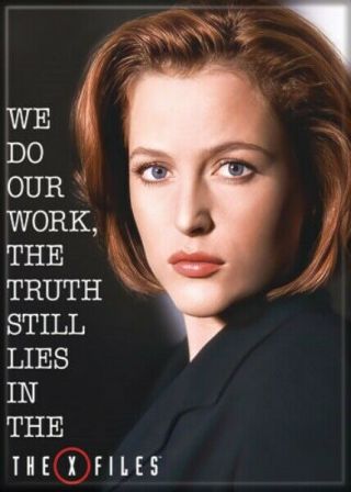 The X - Files Tv Series We Do Our Work Dana Scully Photo Refrigerator Magnet