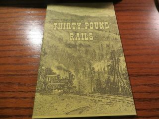Thirty Pound Rails The Denver And Rio Grande Narrow Gauge By Kelly Choda 40 Pgs