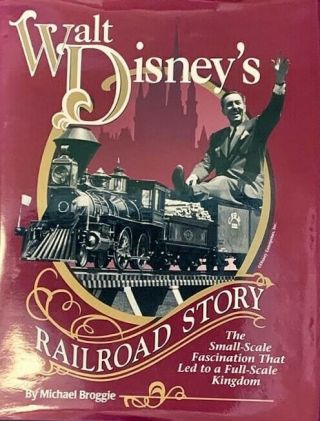 Walt Disney’s Railroad Story,  By Michael Broggie (r)