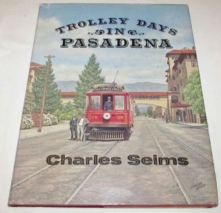 Trolley Days In Pasadena By Charles Seims Hb/dj