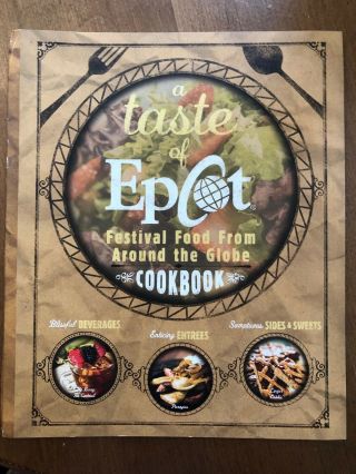 Disney Parks " A Taste Of Epcot Festival Food From Around The Globe " Cookbook