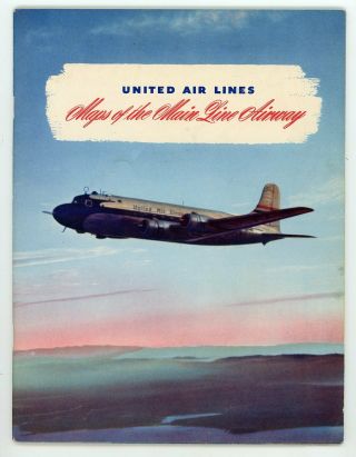 United Air Lines Maps Of The Main Line Airway Route Maps - Douglas Dc - 6 C.  1946