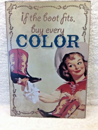 Metal Sign Wall Hanging If The Boot Fits Buy Every Color Cowgirls Tin Sign