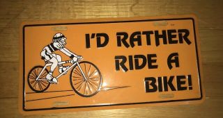 Vtg Metal License Plate I’d Rather Ride A Bike Bicycle 1980’s Biking