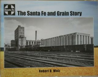 The Santa Fe And Grain Story By Robert Walz  Paperback
