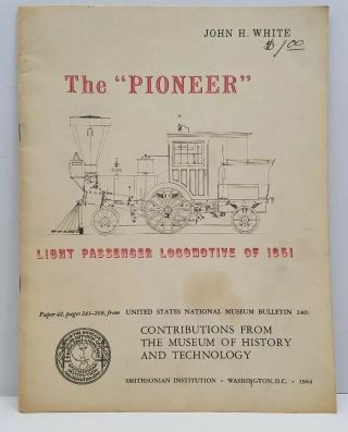The Pioneer Light Passenger Train Locomotive Of 1851 By John White 1964 Book