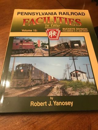 Pennsylvania Railroad Facilities In Color Vol 15 Buckeye Div Prr Train Book