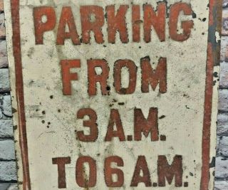 Vintage Retired No Parking 3 A.  M.  to 6 A.  M.  Heavy Steel Sign Extremely Rare 3