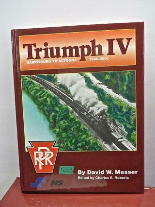 Book: Triumph Iv Harrisburg To Altoona Pennsylvania Railroad Book Messer Roberts