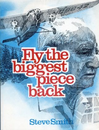 Fly The Biggest Piece Back - Johnson Flying Service Airline History Steve Smith