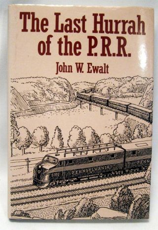 Htf The Last Hurrah Of The P.  R.  R.  By John W.  Ewalt,  Hb 1st Ed 1992