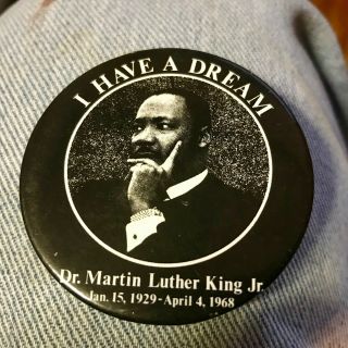Martin Luther King Pinback Button " I Have A Dream "
