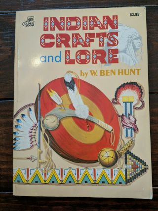 Golden Book Of Indian Crafts And Lore W.  Ben Hunt 1954,  1962 Printing