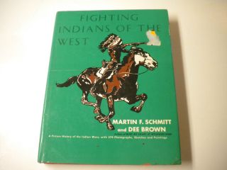 Hbdj,  Fighting Indians Of The West By Martin F.  Schmitt & Dee Brown (md)