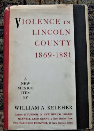 Billy The Kid / Lincoln County War Violence In Lincoln County 1869 - 1881 First Ed