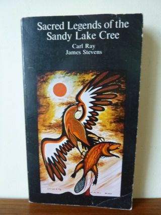 Sacred Legends Of The Sandy Lake Cree By C Ray & J Stevens (paperback,  1971)