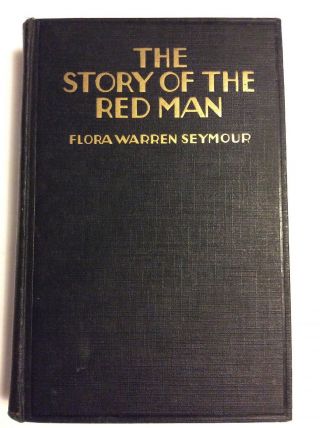 The Story Of The Red Man By Flora W.  Seymour—1920 First Edition