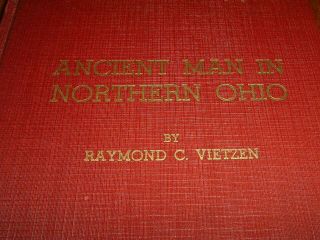 Ancient Man In Northern Ohio Book By Raymond C.  Vietzen 1941 159 Pages