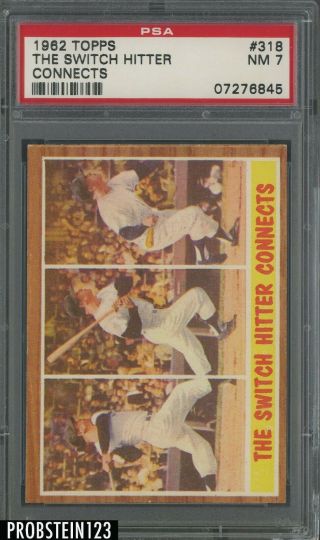 1962 Topps 318 The Switch Hitter Connects W/ Mickey Mantle Psa 7 Nm