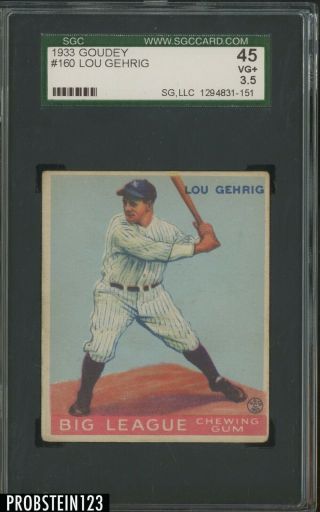 1933 Goudey 160 Lou Gehrig York Yankees Hof Sgc 45 3.  5 Iconic Card