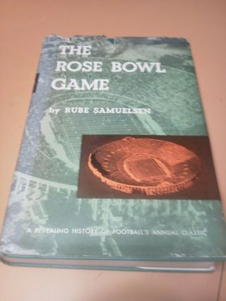 The Rose Bowl Game Book W Dust Jacket By Rube Samuelsen College Football 1st Ed.