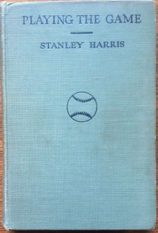 1925 Hardcover Book: “playing The Game” By Stanley Harris,  Washington Senators