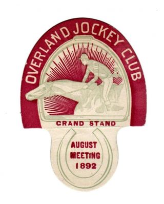 Overland Jockey Club - Vintage Grand Stand Badge,  Ca.  1892