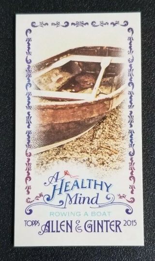 2015 Topps Allen & Ginter Mini A Healthy Mind Rowing A Boat Mind - 1 Rare