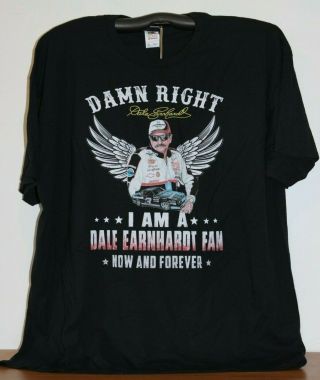 Damn Right I Am A Dale Earnhardt Fan Now And Forever T - Shirt 3xl,  Black
