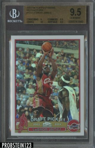 2003 - 04 Topps Chrome Refractor 111 Lebron James Rc Rookie Bgs 9.  5 W/ 10