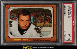1966 Topps Hockey Setbreak Dennis Hull 113 Psa 8 Nm - Mt (pwcc)