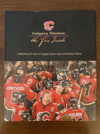 Nhl Calgary Flames 25th Anniversary Hard Cover Souvenir Book " The Fire Inside "