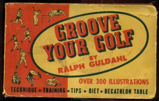 1939 Groove Your Golf By Ralph Guldahl With Bobby Jones Foreword