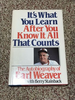 Earl Weaver’s Autobiography,  Signed 1st Ed,  It’s What You Learn After You Know