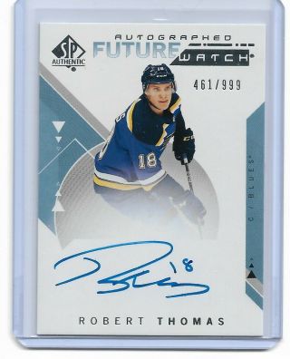 Robert Thomas 2018 - 19 Sp Authentic Future Watch Rookie Auto /999 On Card Rc