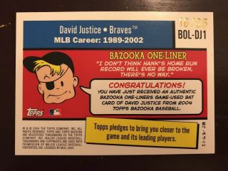 2004 Topps Bazooka One - Liners Game Bat - David Dave Justice - 16/25 2