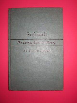 Softball The Barnes Sports Library By Arthur Noren 1940 Hard Cover Book