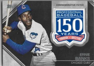 2019 Topps Baseball 150th Anniversary Manufactured Patches Ernie Banks Cubs
