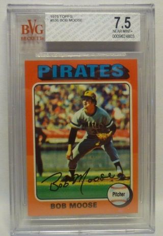 1975 Bob Moose - Topps Baseball Card 536 - Pittsburgh Pirates - Graded Bvg 7.  5