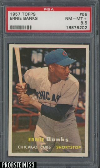 1957 Topps 55 Ernie Banks Chicago Cubs Hof Psa 8.  5 " Centered "