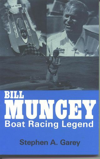 Hydroplane Book: " Bill Muncey: Boat Racing Legend "