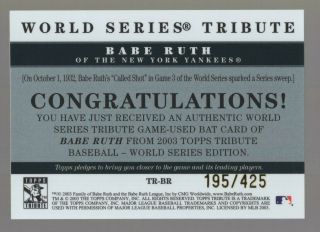 2003 TOPPS TRIBUTE WORLD SERIES RELIC TR - BR BABE RUTH 1932 WS BAT 195/425 RARE 2